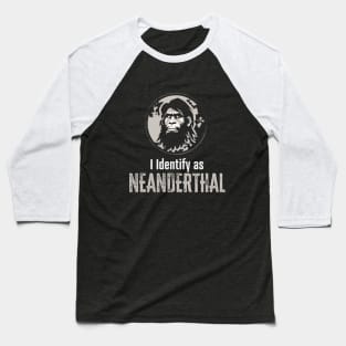 I Identify as Neanderthal (Dark) Baseball T-Shirt